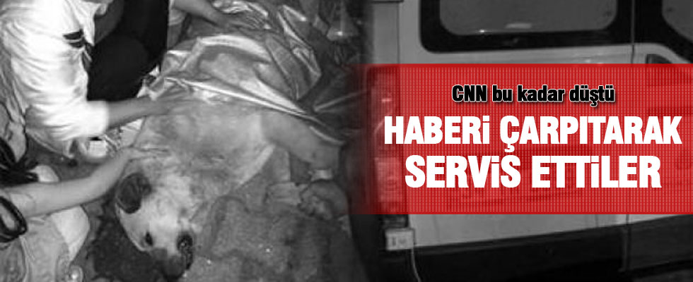 CNN Türk yine skandal bir habere imza attı
