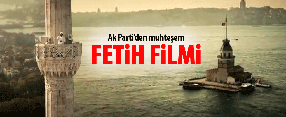 AK Parti’den Muhteşem Fetih Filmi