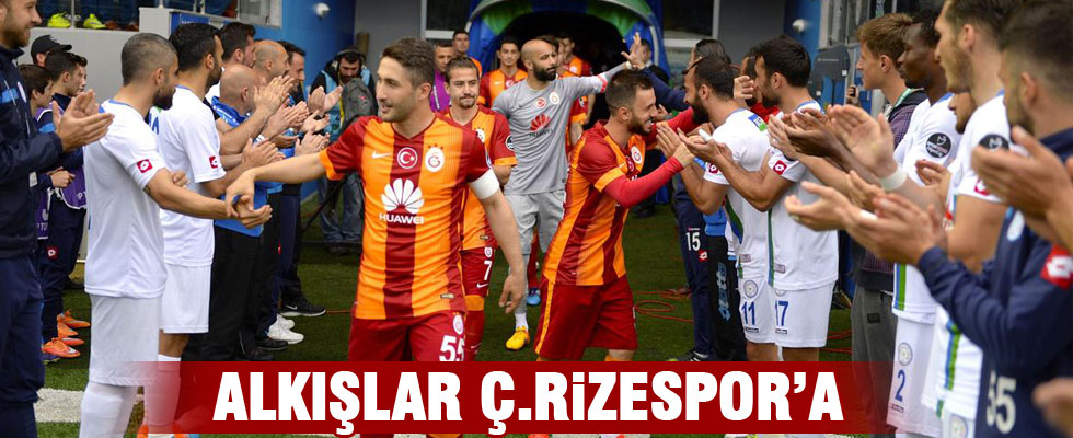 Ç.Rizespor, Galatasaray'ı alkışlarla karşıladı