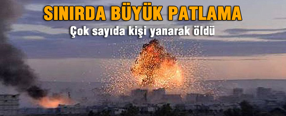Sınırda büyük patlama: 25 kişi yanarak öldü