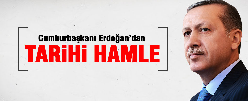 Cumhurbaşkanı Erdoğan'dan 'tarihi' hamle