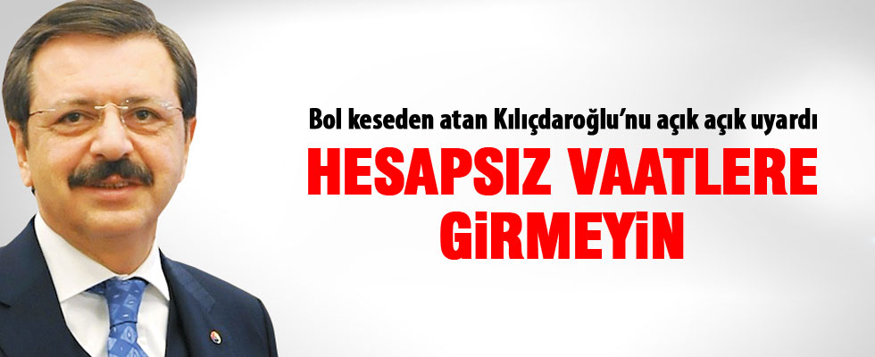 Hesapsız vaatlere girmeyin!