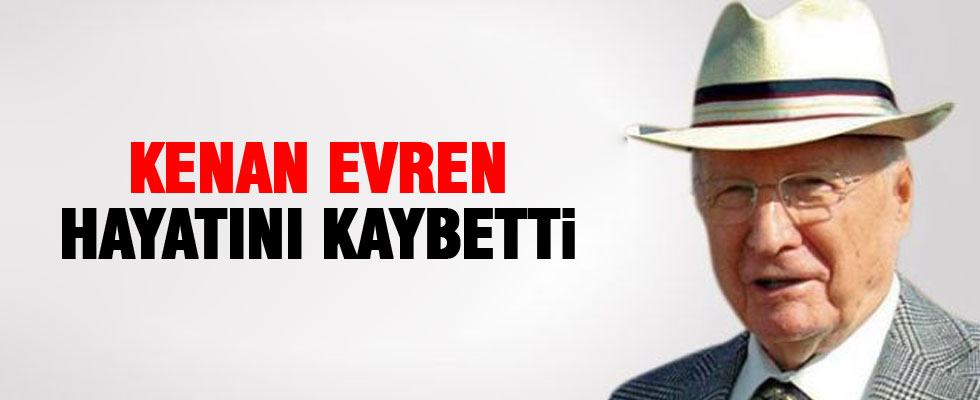 Kenan Evren öldü