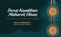 BERAT KANDILI - Tahmazoğlu'ndan Berat Kandili Mesajı