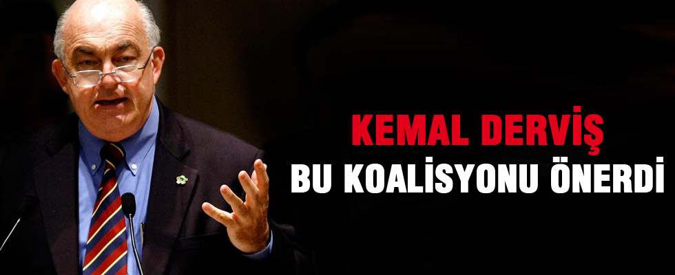 Kemal Derviş AK Parti-CHP koalisyonu önerdi