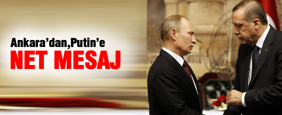 Ankara’dan Putin’e net mesaj