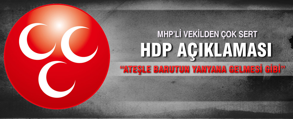 MHP’li vekilden çok sert HDP açıklaması