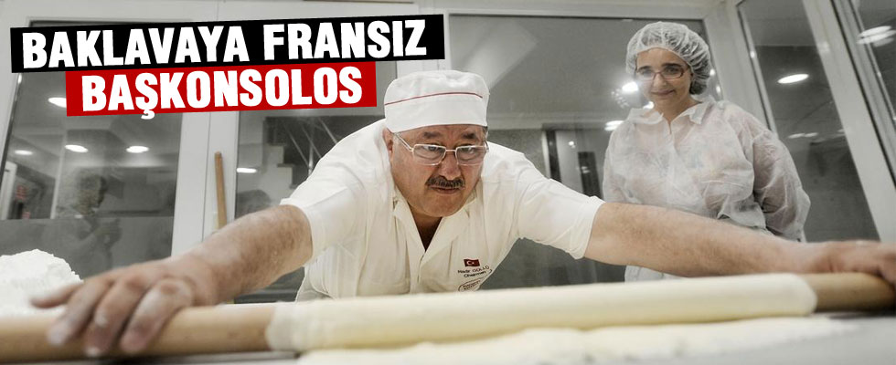 Fransız Başkonsolosu'nun baklavayla imtihanı
