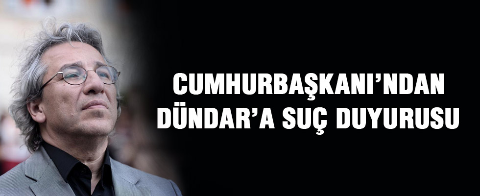 Cumhurbaşkanı Erdoğan'dan Can Dündar'a suç duyurusu