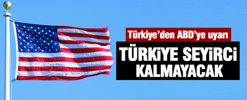 Türkiye'den ABD'ye açık mesaj