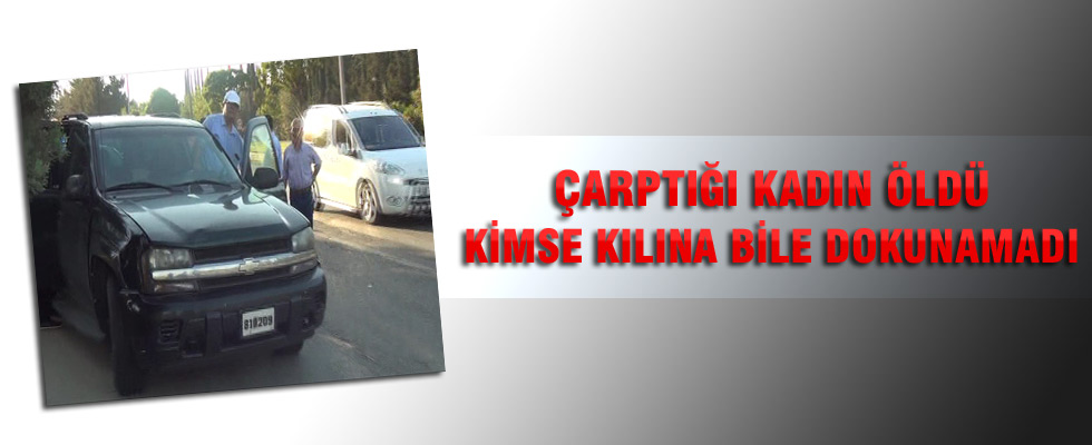 Çarptığı kadın öldü diplomat diye kimse dokunmadı