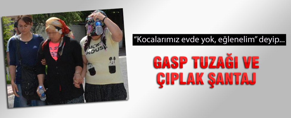 Gasp tuzağı ve çıplak şantaj