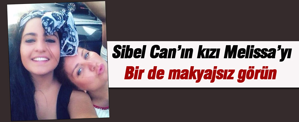 Sibel Can'ın kızı Melisa makyajsız yakalandı