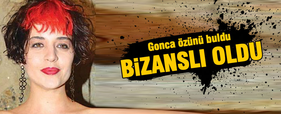 Gonca Vuslateri Bizanslı oldu