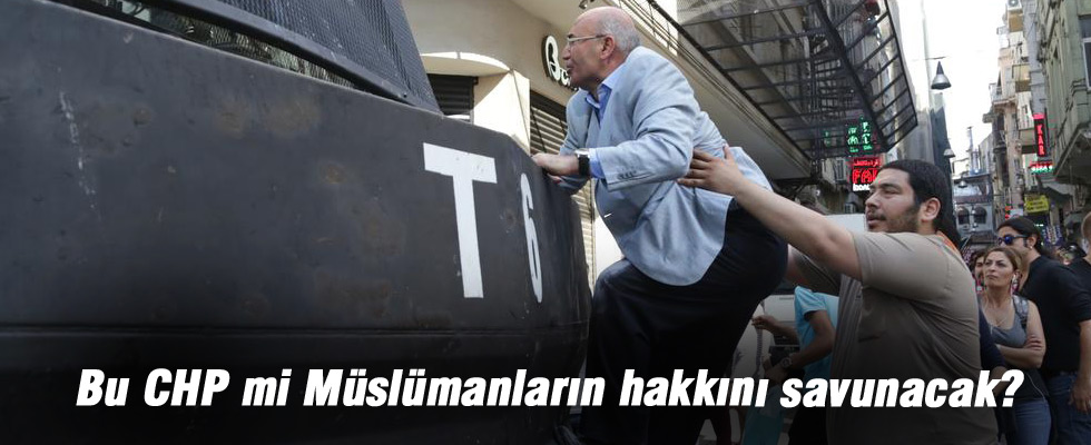 Bu CHP mi Müslümanları hakkını savunacak?