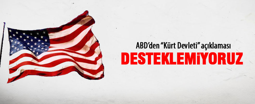 ABD'den flaş 'Kürt devleti' açıklaması