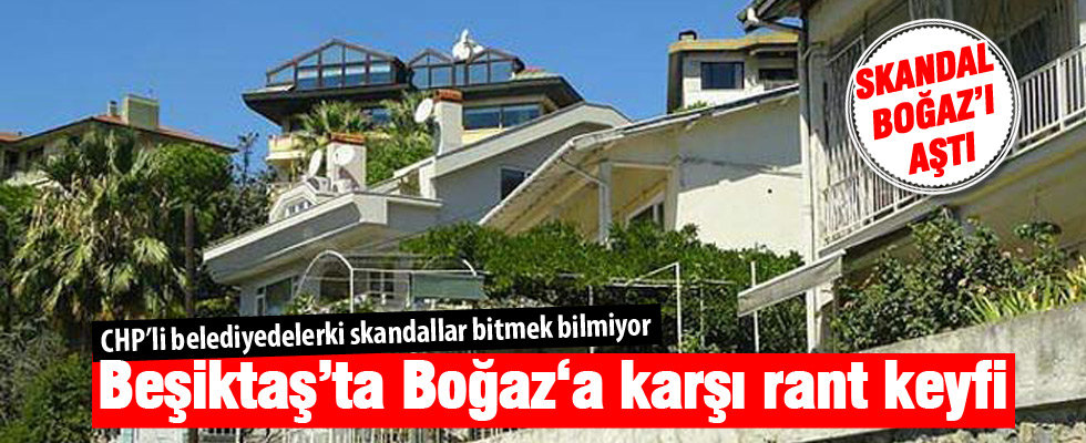 Beşiktaş’ta Boğaz‘a karşı rant keyfi