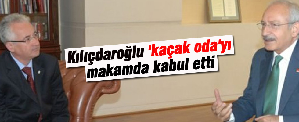 Kılıçdaroğlu 'kaçak oda'yı makamda kabul etti