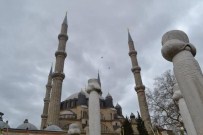 SELIMIYE CAMII - Artık Yunanistan Ve Bulgaristan'dan Da Görülecek