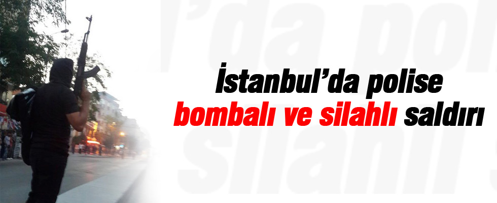 İstanbul'da polise bombalı ve silahlı saldırı
