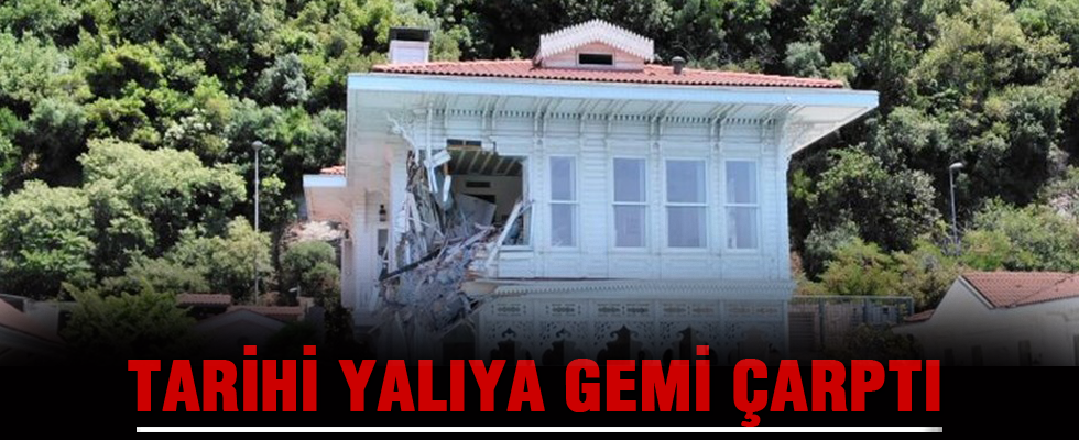“Süslü Yalı”ya gemi çarptı