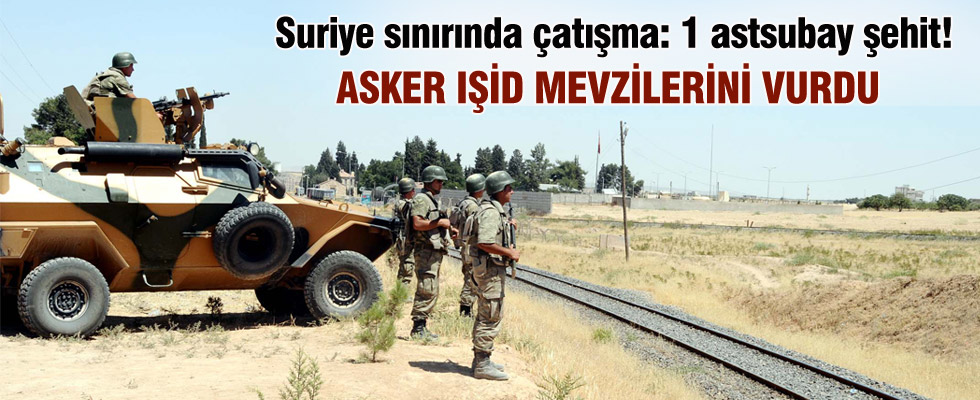 Sınırda IŞİD'le çatışma: 1 astsubay şehit oldu