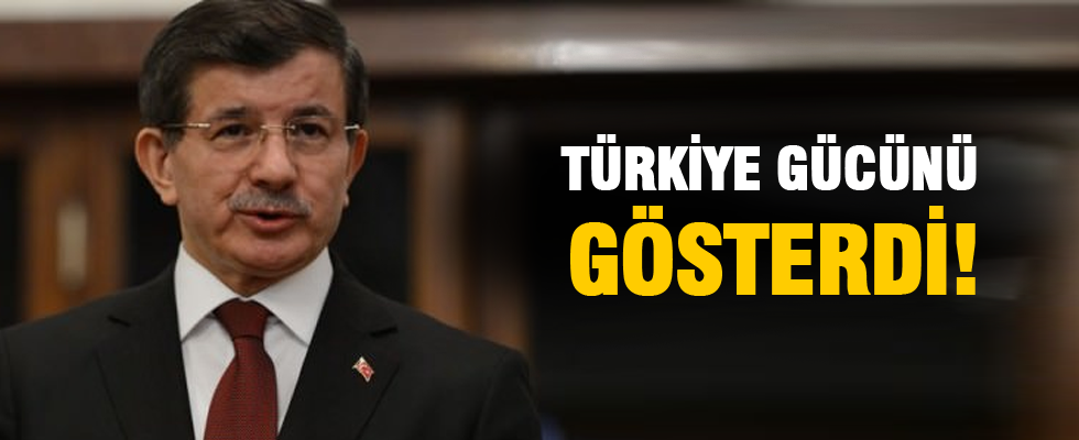 Başbakan Davutoğlu: Türkiye gücünü gösterdi
