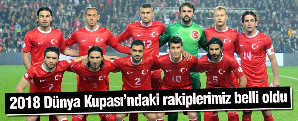 2018 Dünya Kupası'nda Türkiye'nin rakipleri belli oldu