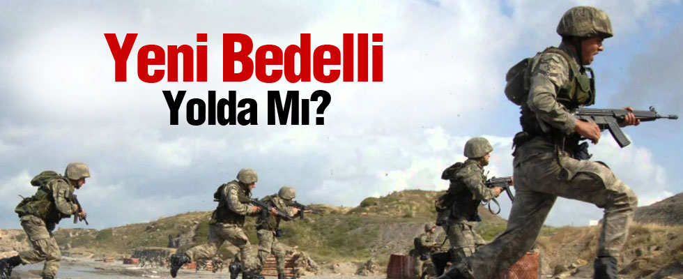 Bedelli askerlik yeniden gündemde