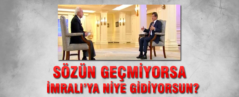 Başbakan Davutoğlu: Sözün geçmiyorsa niye İmralı'ya gidiyorsun?