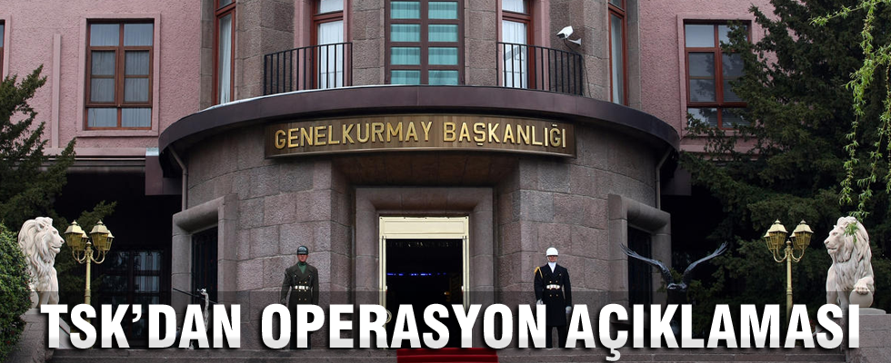 Genelkurmay'dan operasyon açıklaması