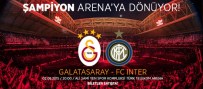 TÜRK TELEKOM ARENA - Inter Maçı Biletleri Satışta