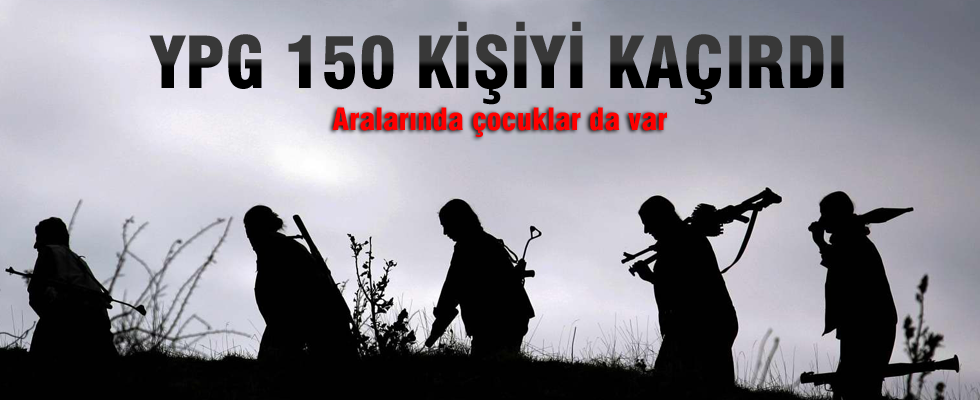 YPG 150 kişiyi kaçırdı