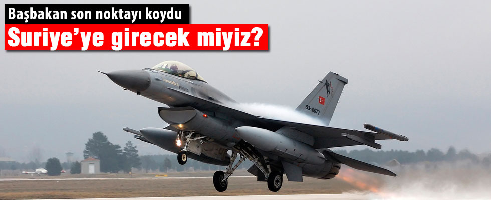 Türkiye Suriye'ye girecek mi? İşte yanıtı