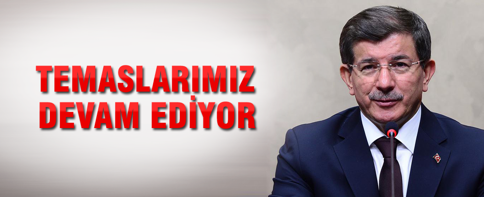 Başbakan Davutoğlu: MHP ile temaslarımız devam ediyor
