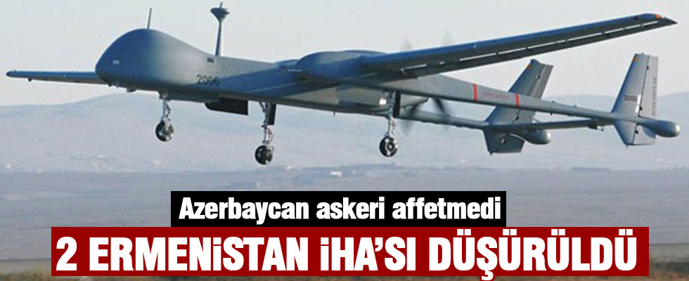 Azerbaycan, Ermenistan'ın insansız hava araçlarını düşürdü