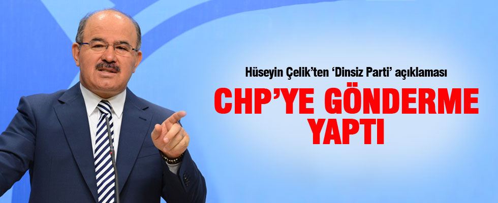 Hüseyin Çelik'ten 'dinsiz parti' açıklaması