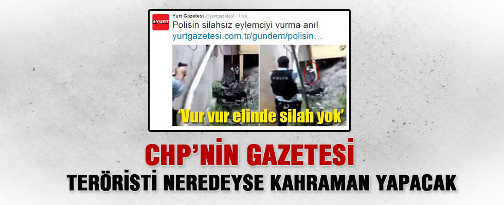 Yurt gazetesi teröriste eylemci dedi