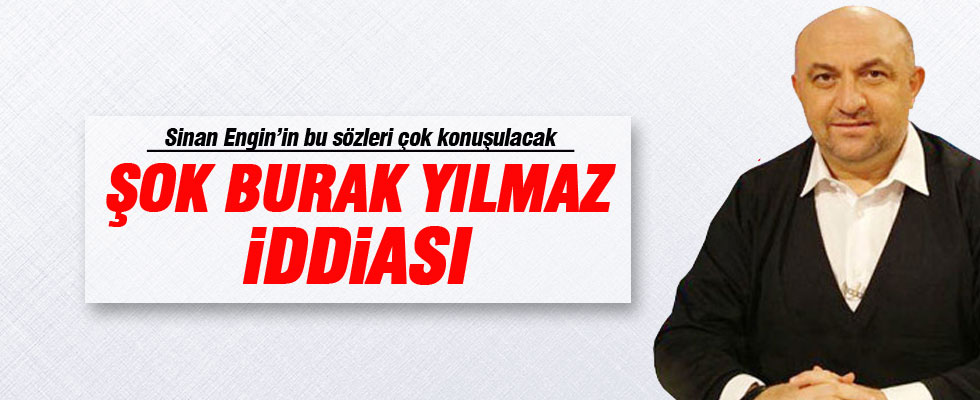Sinan Engin'den bomba iddia
