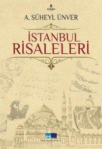 Ünver'in İstanbul Risaleleri Yeniden Yayımlandı