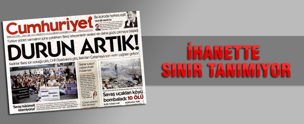 Cumhuriyet Gazetesi ihanette sınır tanımıyor