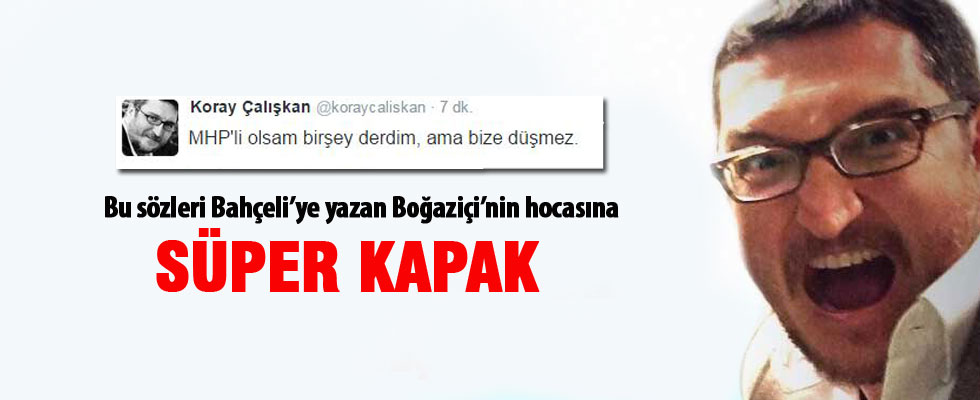 Koray Çalışkan'ın Bahçeli tweetine süper kapak
