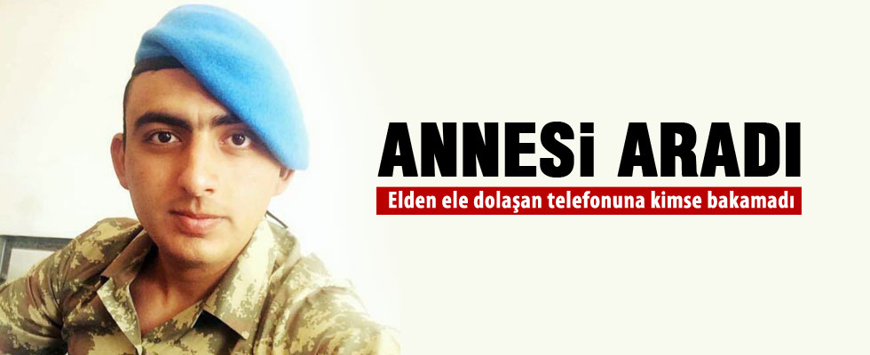 Şehidi annesi aradı, telefonu kimse açamadı