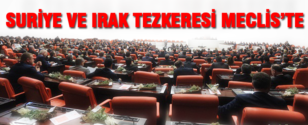 Suriye ve Irak tezkeresi Meclis'te