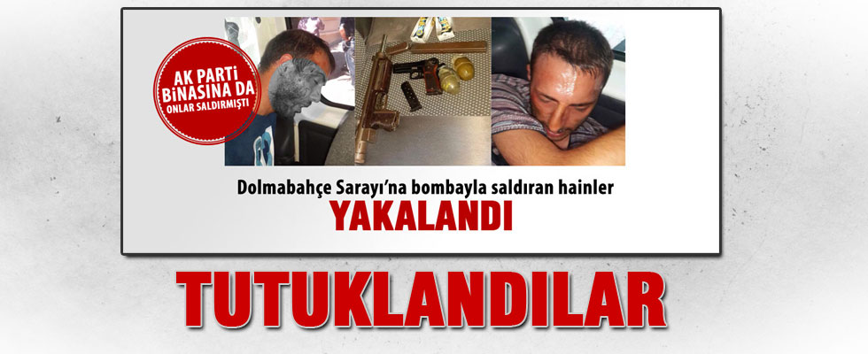 Dolmabahçe saldırganları tutuklandı