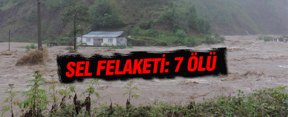 Artvin'de Sel Faciası: 7 Ölü