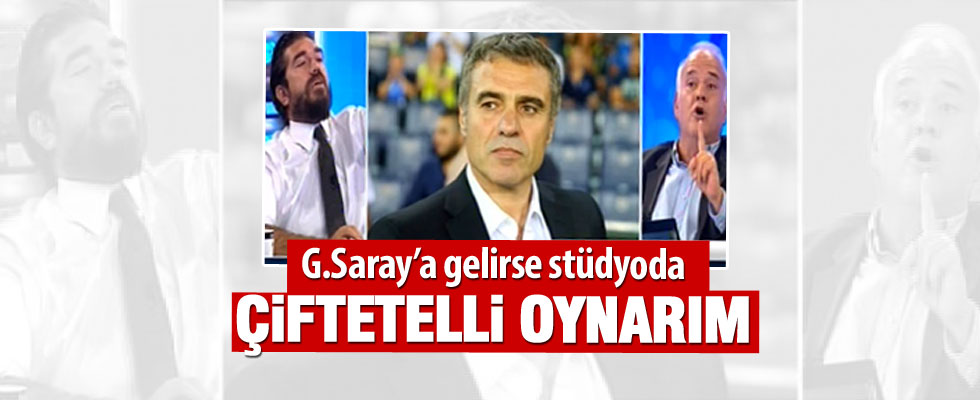 Ersun Yanal G.Saray'a gelirse çiftetelli oynarım