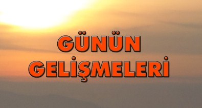 Günün Gelişmeleri