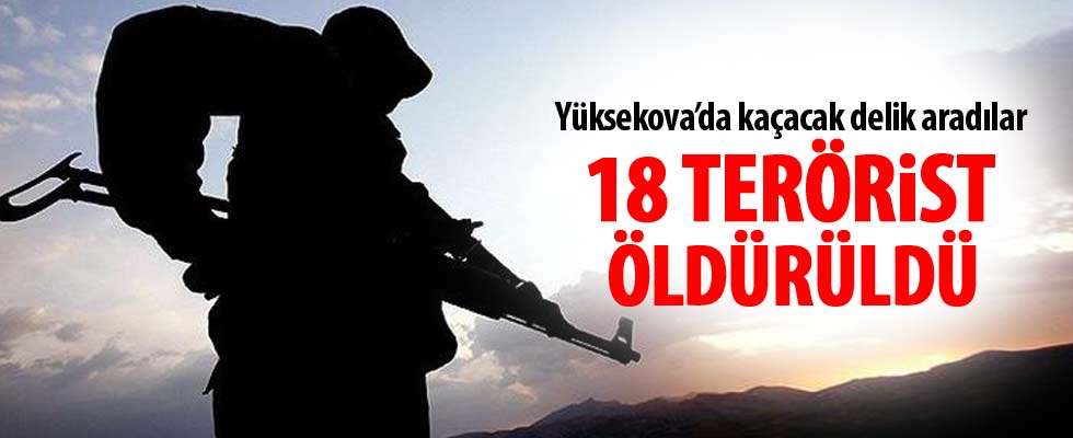 Yüksekova'da 18 terörist öldürüldü