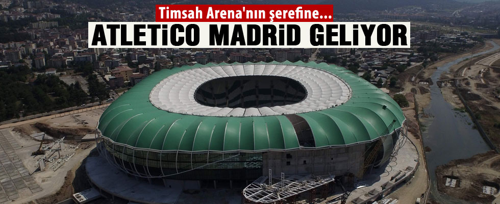 Timsah Arena'nın açılışına Atletıco Madrıd geliyor